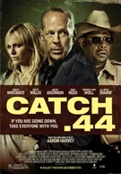 Poster film Catch .44 (2011) (2011) - unul dintre cele mai bune filme noi
