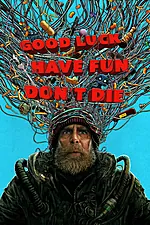 Poster film Good Luck, Have Fun, Don’t Die (2025) (2025) - unul dintre cele mai bune filme noi